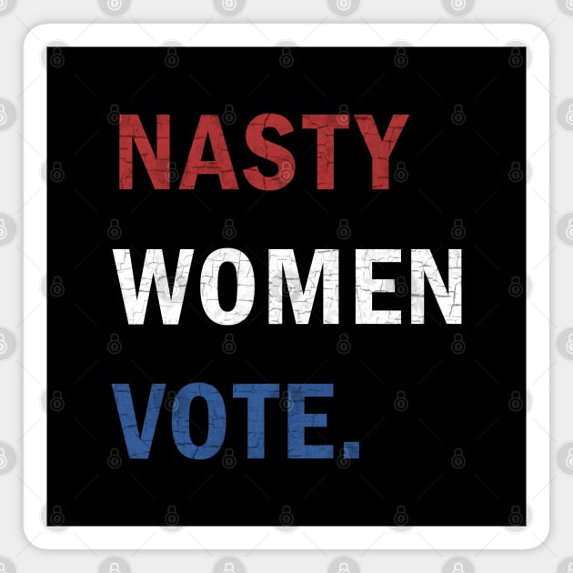 Nasty Women Vote Magnet by valentinahramov